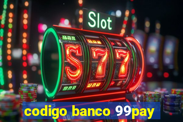 codigo banco 99pay